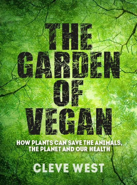 The Pimpernel Press Ltd | The Garden of Vegan - How Plants can Save the  Animals, the Planet and Our Health, By Cleve West
