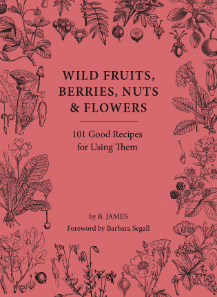 Wild Fruits, Berries, Nuts &amp; Flowers